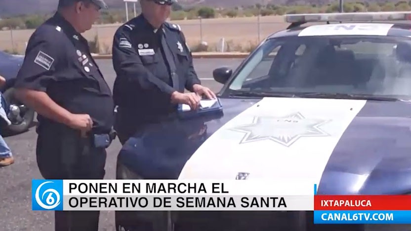 Ponen  en marcha operativo de semana santa en Ixtapaluca