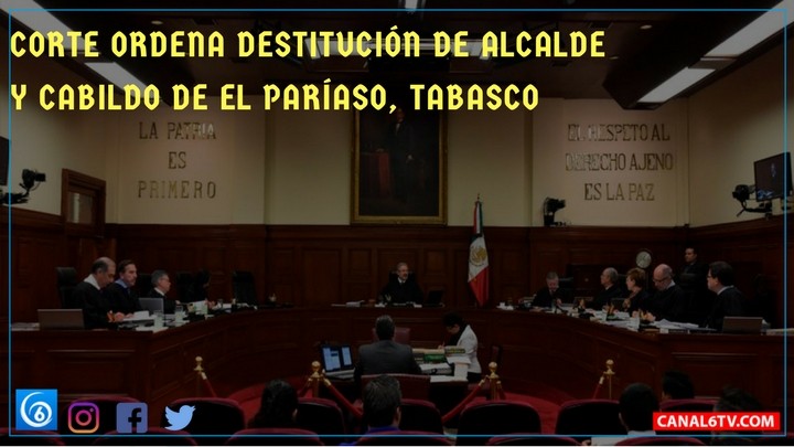 CORTE DECIDE CESE DE ALCALDE Y CABILDO EN TABASCO