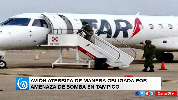 AVIÓN ATERRIZA DE MANERA OBLIGADA POR AMENAZA DE BOMBA EN TAMPICO