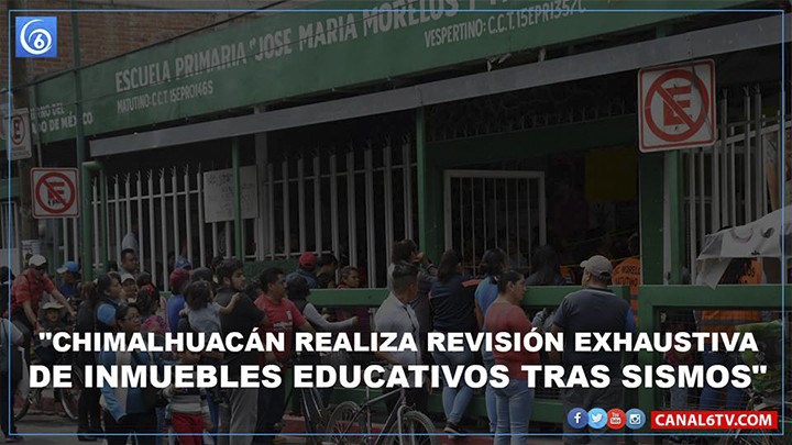 CHIMALHUACÁN REALIZA REVISIÓN EXHAUSTIVA DE INMUEBLES EDUCATIVOS TRAS SISMOS