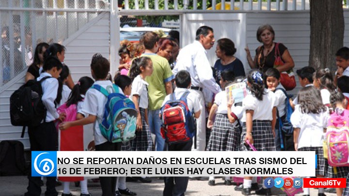 NO SE REPORTAN DAÑOS EN ESCUELAS TRAS SISMO DEL 16 DE FEBRERO; ESTE LUNES HAY CLASES NORMALES
