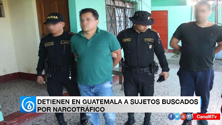 DETIENEN EN GUATEMALA A SUJETOS BUSCADOS POR NARCOTRÁFICO