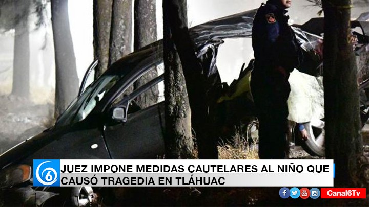 IMPONEN MEDIDAS CAUTELARES A NIÑO QUE CAUSÓ TRAGEDIA EN TLÁHUAC