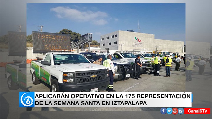 INICIA OPERATIVO SEMANA SANTA IZTAPALAPA 2018