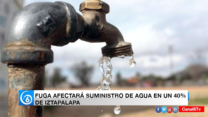 Fuga afectará suministro de agua en un 40% en Iztapalapa