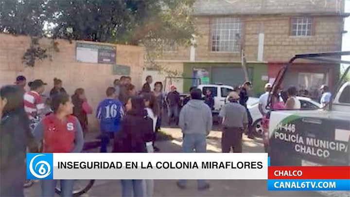 Habitantes de la colonia Miraflores, en el municipio de Chalco, continúan siendo víctimas de la inseguridad