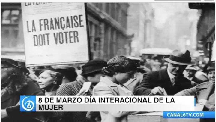 Canal 6TV te lleva al pasado, para que sepas por qué se conmemoro el 8 de marzo el \