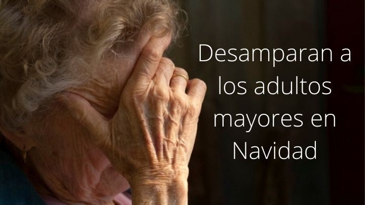 Desamparan a los adultos mayores en Navidad