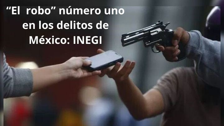 \'El  robo\' número uno en los delitos de México: INEGI