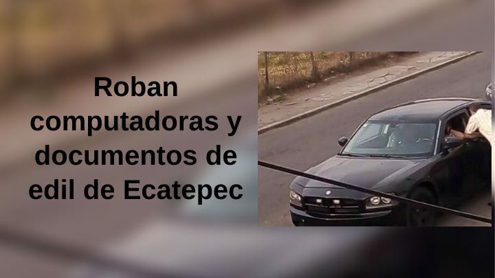 Roban computadoras y documentos de oficina de edil de Ecatepec