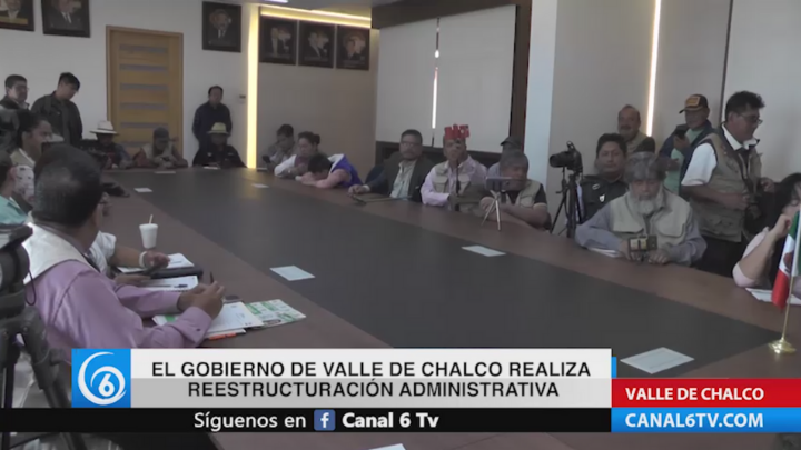 El gobierno de Valle de Chalco realiza restructuración administrativa 