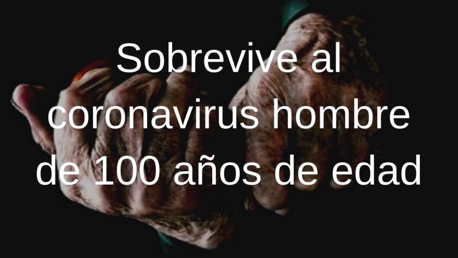 Sobrevive al coronavirus hombre de 100 años de edad