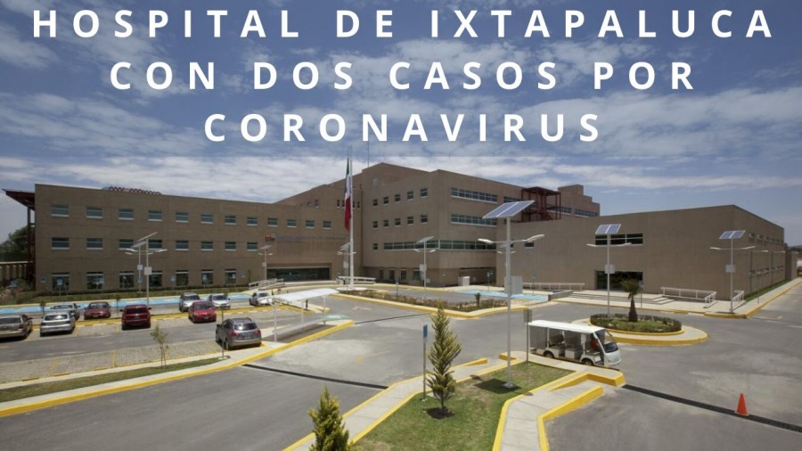 Hospital de especialidades Ixtapaluca con dos casos por coronavirus