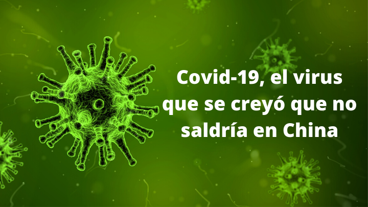 Covid-19, el virus que se creyó que no saldría en China