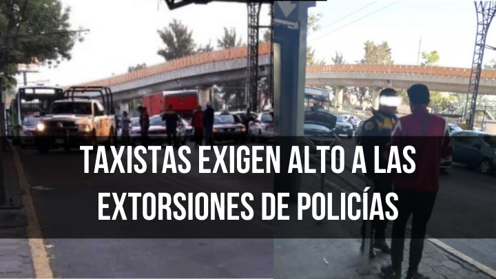 Taxistas exigen alto a las extorsiones de policías