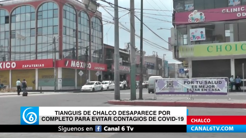 Tianguis de Chalco desaparece por completo para evitar contagios de COVID-19