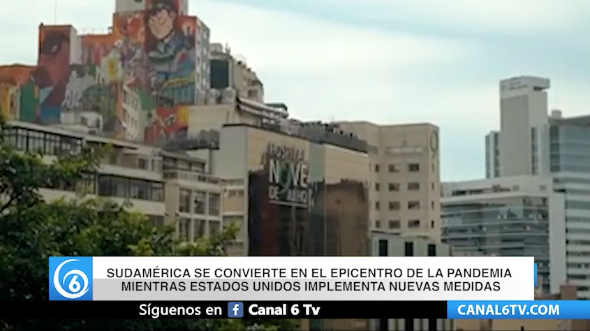 Sudamérica se convierte en el epicentro de la pandemia mientras Estados Unidos implementa nuevas medidas