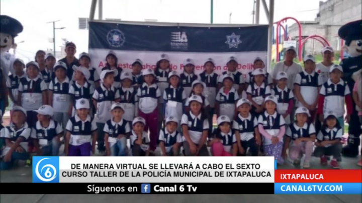 De manera virtual se llevará a cabo el sexto curso taller de la policía municipal de Ixtapaluca