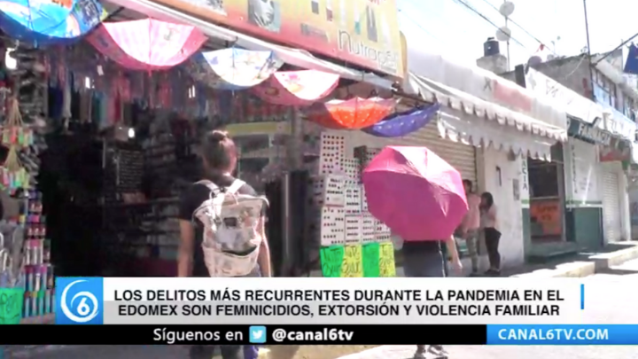 Los delitos más recurrentes durante la pandemia en el Edomex son feminicidios, extorsión y violencia familiar