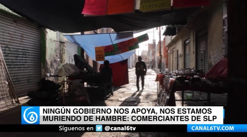 Ningún gobierno nos apoya, nos estamos muriendo de hambre: Comerciantes de San Luis Potosí