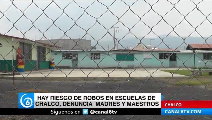 Hay riesgos de robos en escuelas de Chalco, denuncian madres y maestros