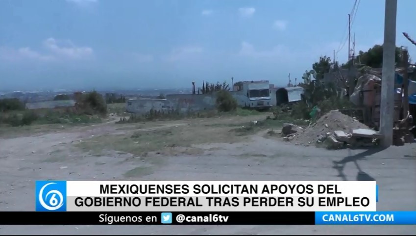Mexiquenses solicitan apoyos del gobierno federal tras perder su empleo