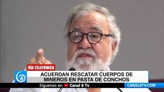 Acuerdan rescatar cuerpos mineros en Pasta de Conchos