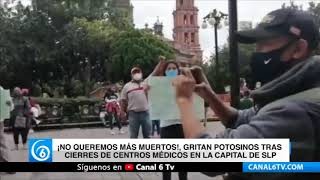 ¡No queremos más muertos!, gritan potosinos tras cierres de centros médicos en la capital de estado
