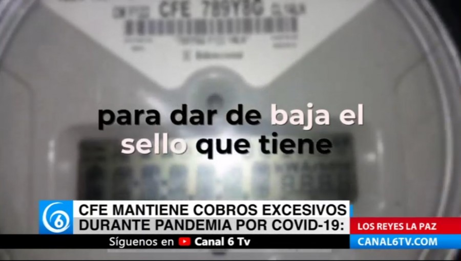 CFE mantiene cobros excesivos durante pandemia por COVID-19