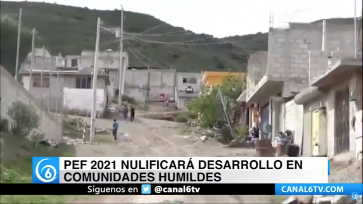 PEF 2021 nulificará desarrollo en comunidades humildes