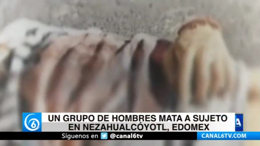 Un grupo de hombres mata a sujeto en Nezahualcóyotl, Edomex