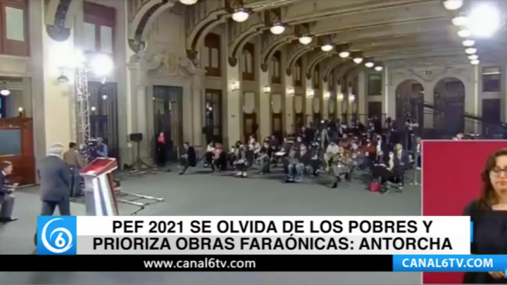 PEF 2021 se olvida de los pobres y prioriza obras faraónicas: Antorcha