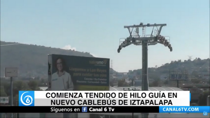 Comienza tendido de hilo guía en nuevo cablebús de Iztapalapa