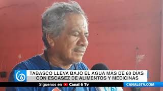 Tabasco lleva bajo el agua más de 60 días con escasez de alimentos y medicinas