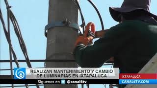 Realizan mantenimiento y cambio de luminarias en Ixtapaluca