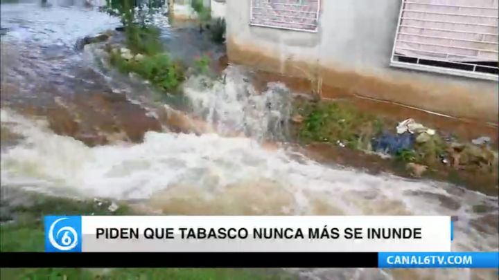 Piden que Tabasco nunca más se inunde