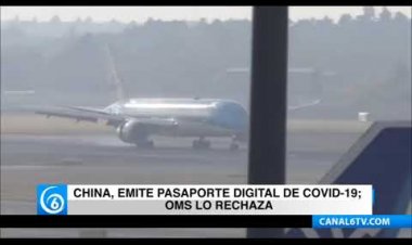 China, emite pasaporte digital de covid-19; OMS lo rechaza