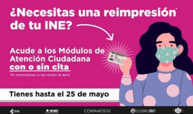 Tienes hasta el 25 de mayo para obtener reimpresión de credencial del INE