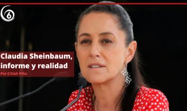 Claudia Sheinbaum, informe y realidad