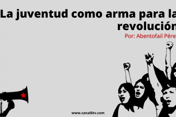 La juventud como arma para la revolución