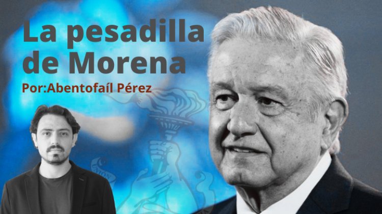 La pesadilla de Morena