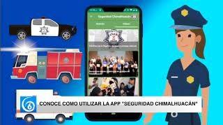 Conoce cómo utilizar la App Seguridad Chimalhuacán
