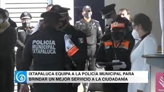 Ixtapaluca equipa a la Policía Municipal para brindar un mejor servicio a la ciudadanía