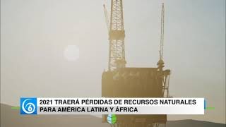 2021 traerá pérdidas de recursos naturales para América Latina y África