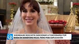 Sheinbaum descarta sancionar a funcionaria por boda en semáforo rojo, pero pide explicación