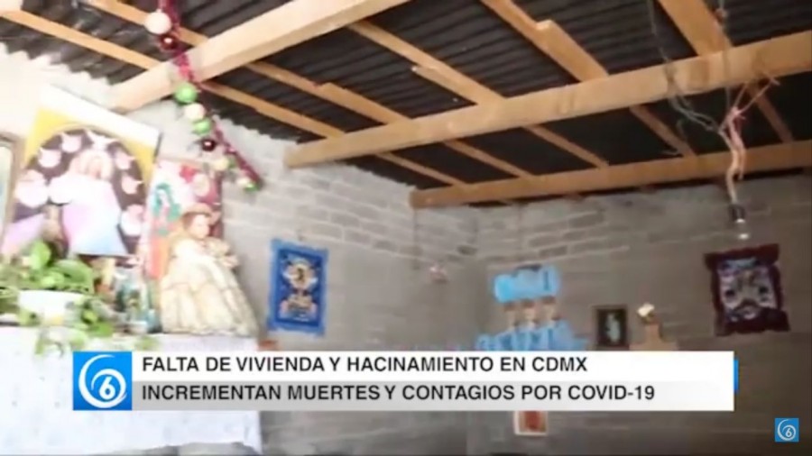Falta de vivienda y hacinamiento en la CDMX incrementan muertes y contagios por Covid-19