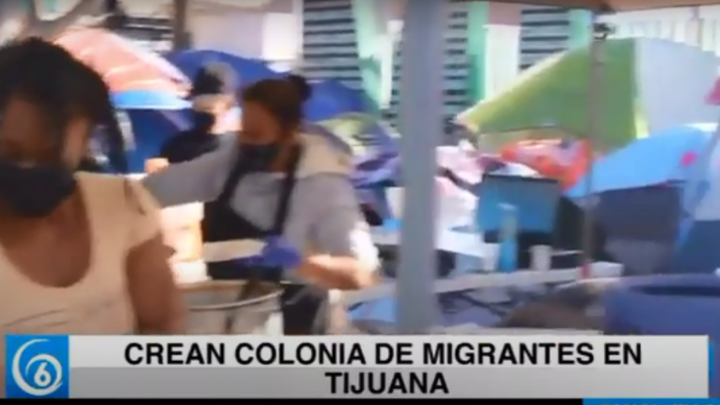 Crean colonia de migrantes en Tijuana