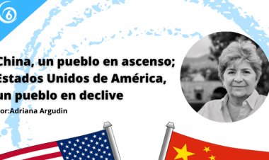 China, un pueblo en ascenso; Estados Unidos de América, un pueblo en declive