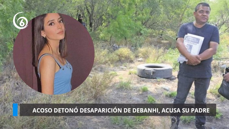 Debanhi sufrió acoso y por eso se bajó del taxi, acusa su padre