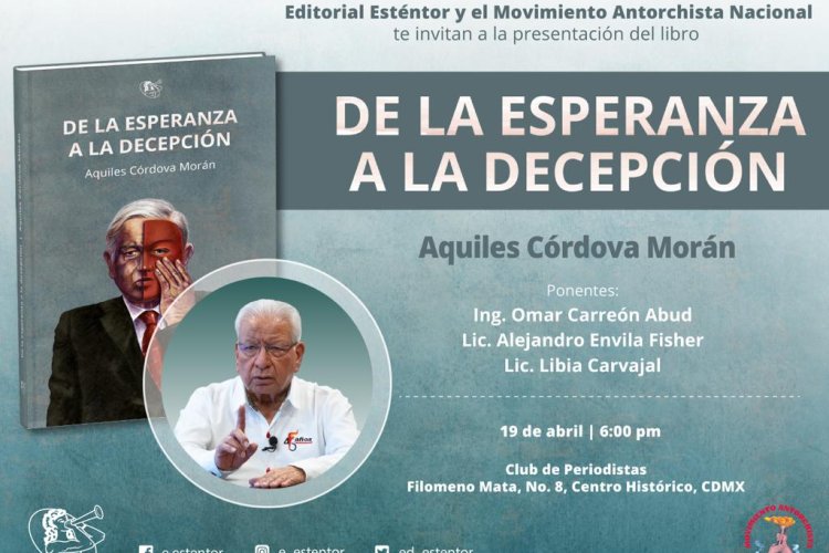 Presentará Editorial Esténtor libro  sobre política de AMLO, de Aquiles Córdova